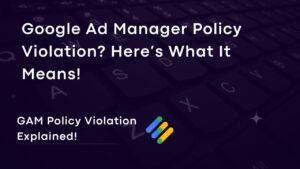 Read more about the article 🛑 Understanding Policy Violations in Google Ad Manager: Causes, Examples & Fixes