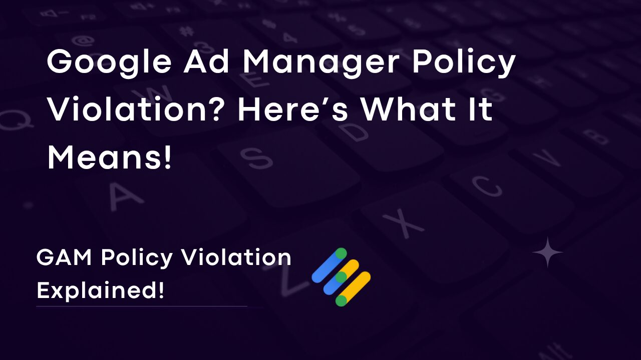 Read more about the article 🛑 Understanding Policy Violations in Google Ad Manager: Causes, Examples & Fixes