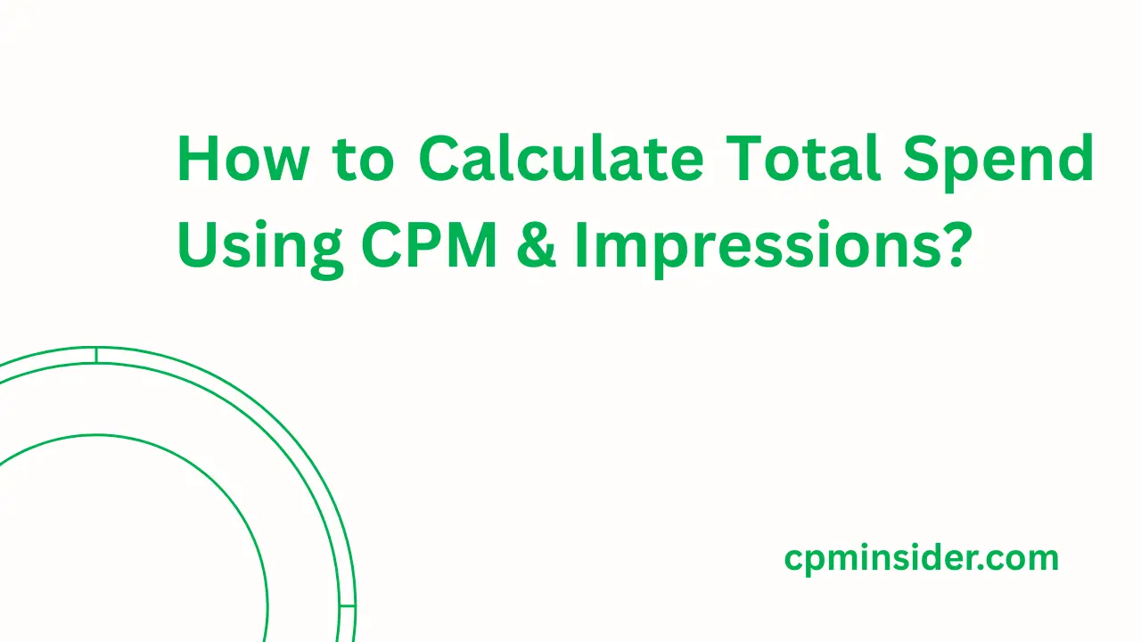 Read more about the article How to Calculate Total Spend Using CPM & Impressions?